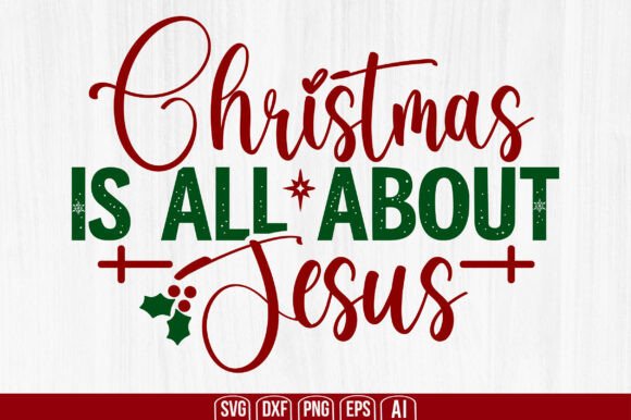 Christmas Is All About Jesus Svg: A Creative Resource for Designers and Creators